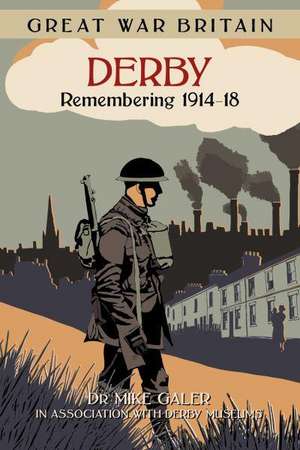 Derby: Remembering 1914-18 de Mike Galer