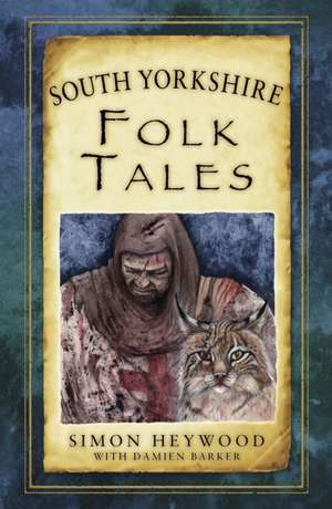 South Yorkshire Folk Tales de Simon Heywood