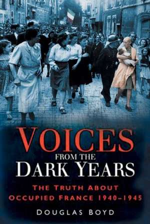 Voices from the Dark Years de Douglas Boyd