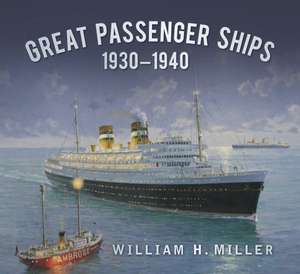 Great Passenger Ships 1930-1940: In the Footsteps of Britain's Greatest Engineer de William H. Miller