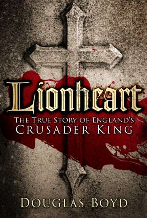 Lionheart de Douglas Boyd