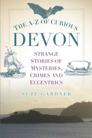 The A-Z of Curious Devon de Suze Gardner