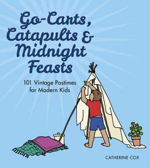 Go-Carts, Catapults and Midnight Feasts de Catherine Cox