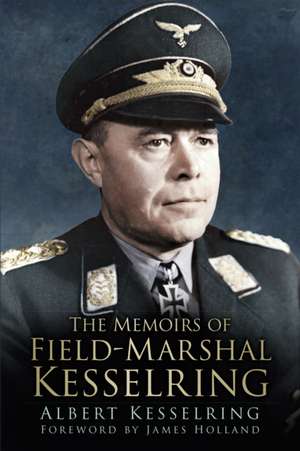 Kesselring, A: The Memoirs of Field Marshal Kesselring