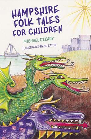 Hampshire Folk Tales for Children de Michael O'Leary