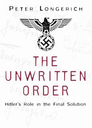 The Unwritten Order de Peter Longerich