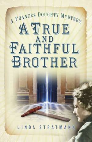 A True and Faithful Brother de Linda Stratmann