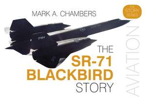 The Sr-71 Blackbird Story de Mark Chambers