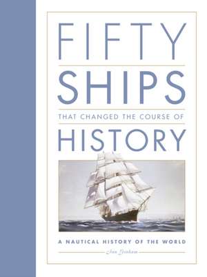 Fifty Ships that Changed the Course of History de Ian Graham