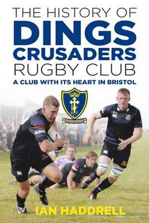 Haddrell, I: The History of Dings Crusaders Rugby Club de Ian Haddrell