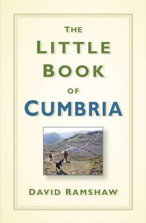 The Little Book of Cumbria de David Ramshaw