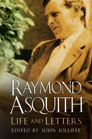 Raymond Asquith: Life and Letters de John Jolliffe