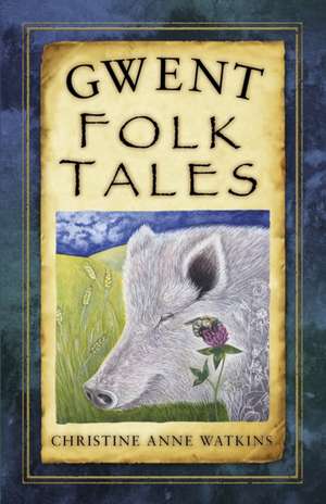 Gwent Folk Tales de Christine Anne Watkins