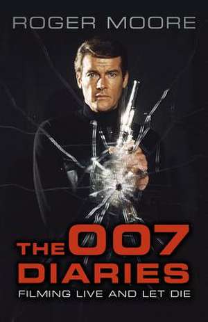 The 007 Diaries de KBE. Moore, Sir Roger