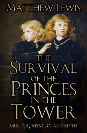 Lewis, M: Survival of the Princes in the Tower