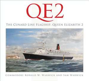 QE2: The Cunard Line Flagship, Queen Elizabeth 2 de Commodore Ronald W. Warwick OBE