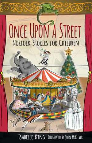 Once Upon a Street: Norfolk Stories for Children de Isabelle King