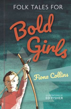 Folk Tales for Bold Girls de Fiona Collins