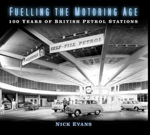 Fuelling the Motoring Age de Nick Evans