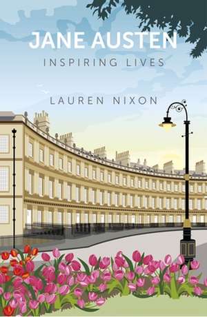 Jane Austen: Inspiring Lives de Lauren Nixon