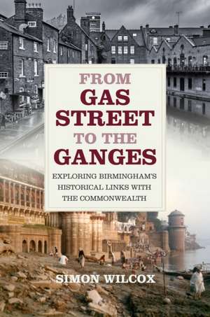 From Gas Street to the Ganges de Simon Wilcox