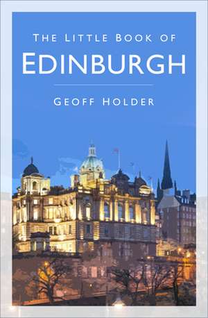 The Little Book of Edinburgh de Geoff Holder