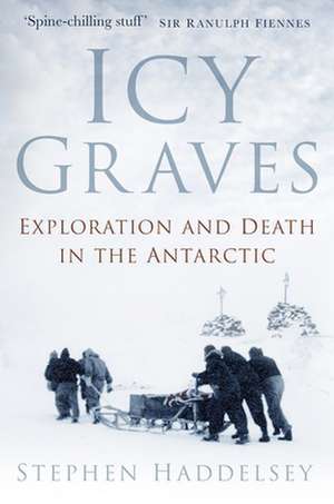 Haddelsey, S: Icy Graves de Stephen Haddelsey