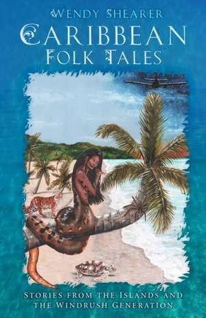 Caribbean Folk Tales de Wendy Shearer