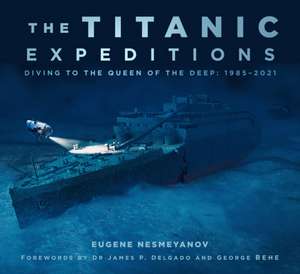 The Titanic Expeditions de Eugene Nesmeyanov