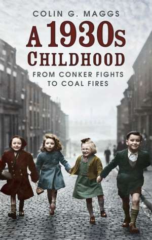 A 1930s Childhood de Colin G. Maggs