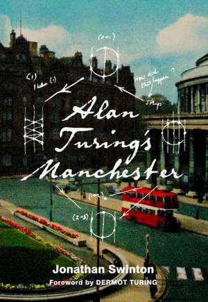 Alan Turing's Manchester de Jonathan Swinton