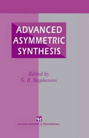 Advanced Asymmetric Synthesis: State-of-the-art and future trends in feature technology de G.R. Stephenson