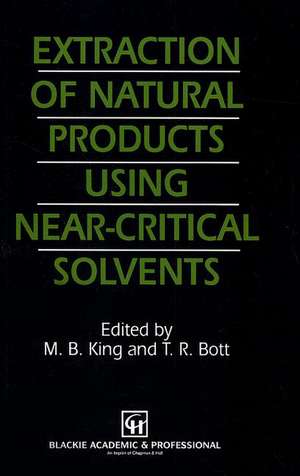 Extraction of Natural Products Using Near-Critical Solvents de M.B. King