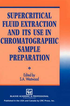 Supercritical Fluid Extraction and its Use in Chromatographic Sample Preparation de S.A. Westwood