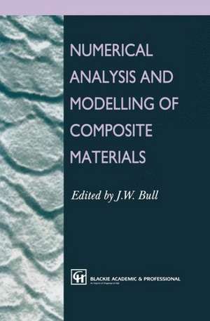 Numerical Analysis and Modelling of Composite Materials de J.W. Bull