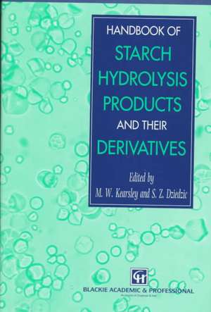 Handbook of Starch Hydrolysis Products and their Derivatives de S.Z. Dziedzic