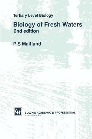 Biology of Fresh Waters: Tertiary Level Biology de P. Maitland