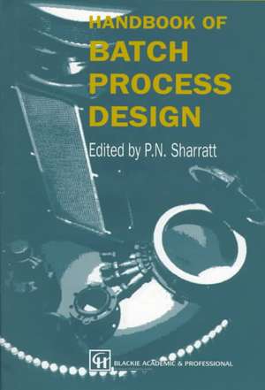 Handbook of Batch Process Design de P.N. Sharratt