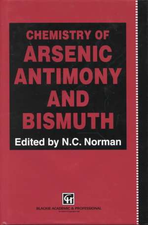 Chemistry of Arsenic, Antimony and Bismuth de N.C. Norman