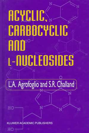 Acyclic, Carbocyclic and L-Nucleosides de L. Agrofoglio