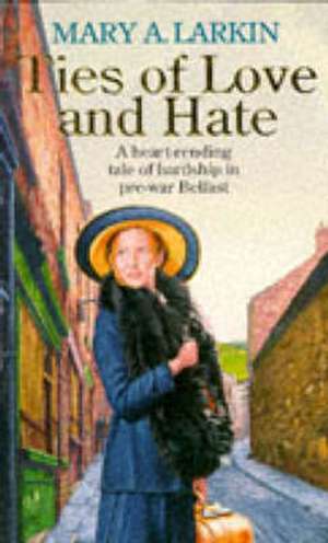 Larkin, M: Ties of Love and Hate de Mary Larkin