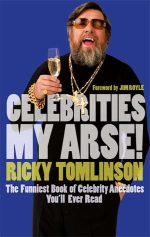 Celebrities My Arse! de Ricky Tomlinson