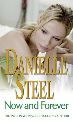 Now And Forever de Danielle Steel