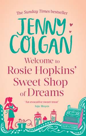 Welcome to Rosie Hopkins' Sweetshop of Dreams de Jenny Colgan