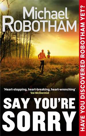 Say You're Sorry de Michael Robotham