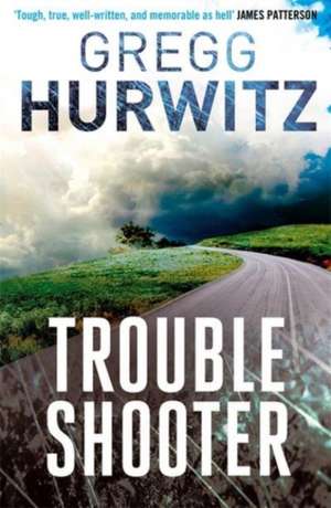 TROUBLESHOOTER de Gregg Hurwitz