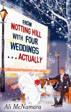 From Notting Hill with Four Weddings . . . Actually de Ali McNamara