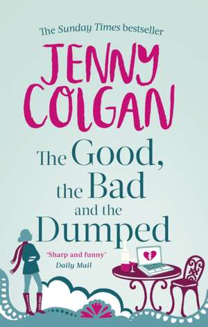 The Good, the Bad and the Dumped de Jenny Colgan