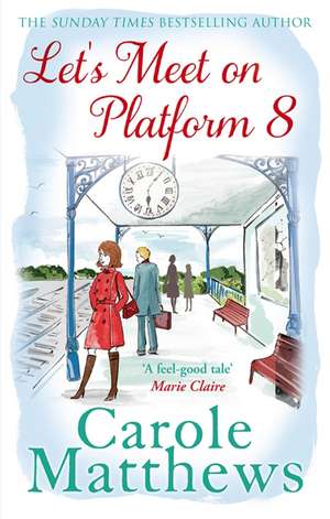 Let's Meet on Platform 8 de Carole Matthews