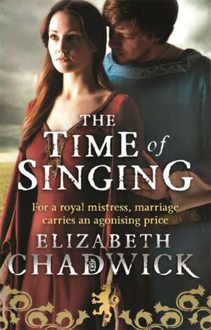 The Time Of Singing de Elizabeth Chadwick